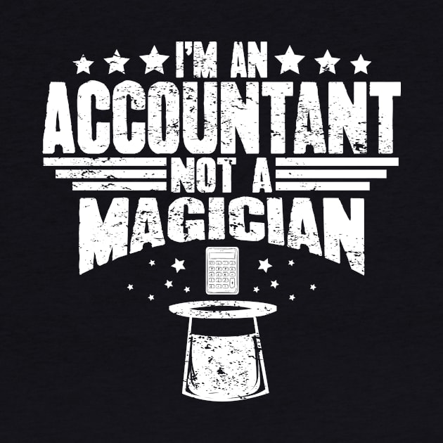 I'm an accountant not a magician by captainmood